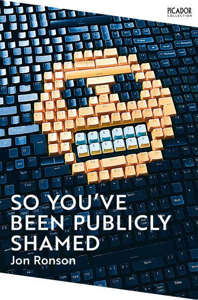 So You've Been Publicly Shamed - Picador Collection by Jon Ronson